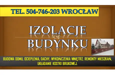 Ocieplenia cennik, Wrocław. izolacje domu, budynku, dachu. ocieplanie poddaszy, strychu, dachu